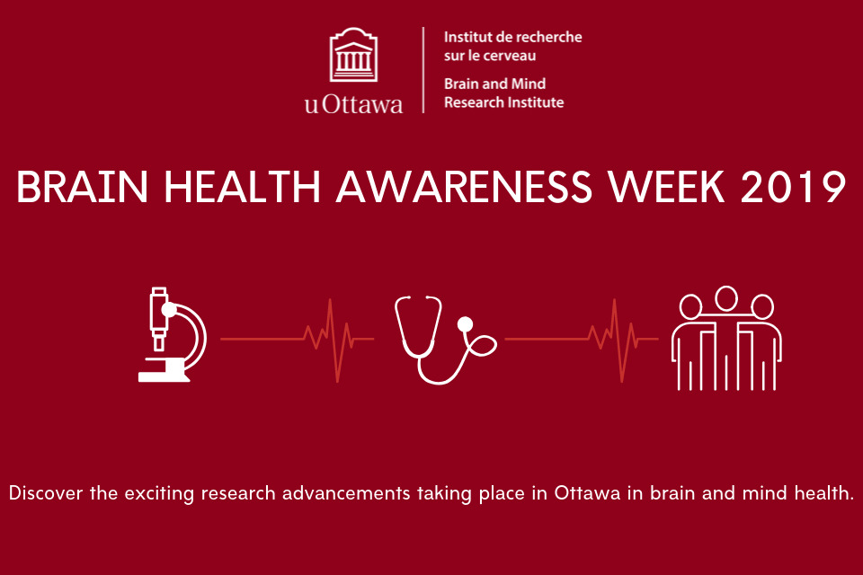 Brain Health Awareness Week 2019 - Discover exciting research advancements happening in Ottawa in brain and mind health.