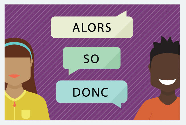 A graphic shows a male and a female cartoon character. The words “alors,” “so” and “donc” appear in speech bubbles between them.